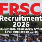 FRSC Recruitment 2026: Requirements, Road Safety Officers & Full Application Guide FRSC Recruitment 2026: Requirements, Road Safety Officers & Full Application Guide