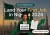 How Graduates Get Jobs in Nigeria Without Experience in 2026 How Graduates Get Jobs in Nigeria Without Experience in 2026